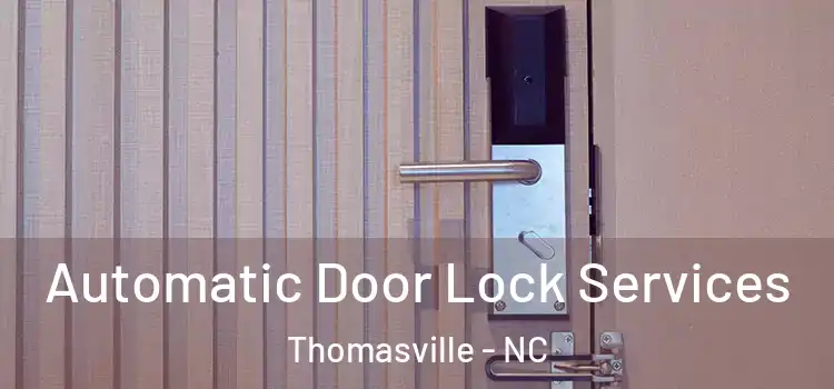 Automatic Door Lock Services Thomasville - NC