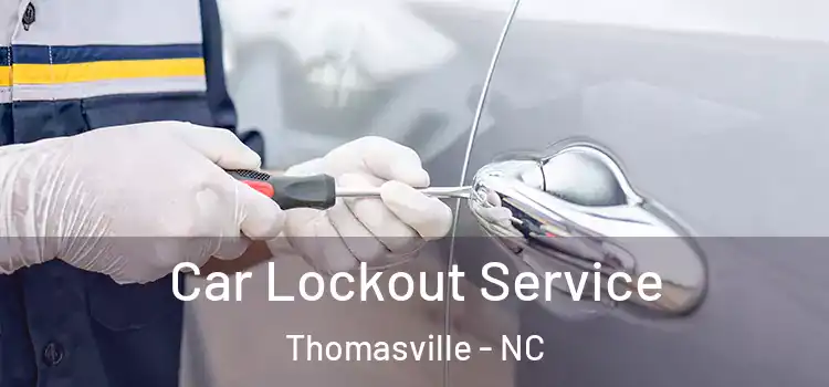  Car Lockout Service Thomasville - NC