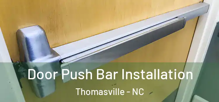 Door Push Bar Installation Thomasville - NC