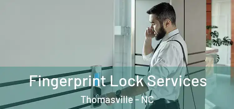 Fingerprint Lock Services Thomasville - NC