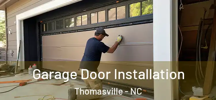  Garage Door Installation Thomasville - NC