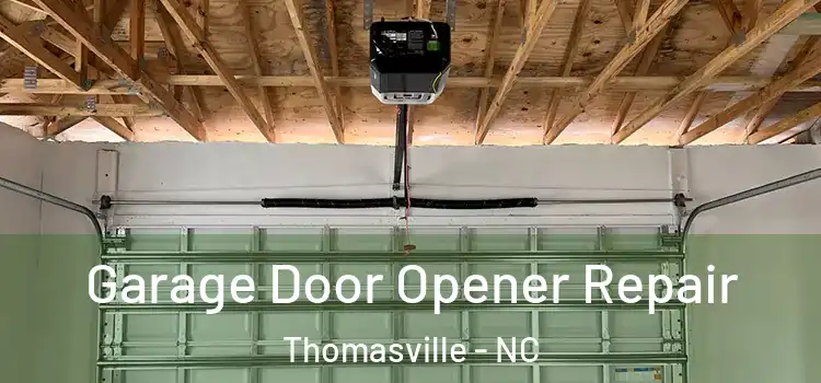 Garage Door Opener Repair Thomasville - NC