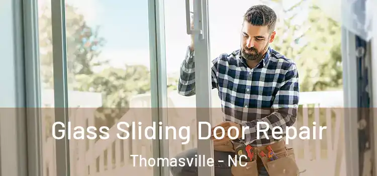 Glass Sliding Door Repair Thomasville - NC