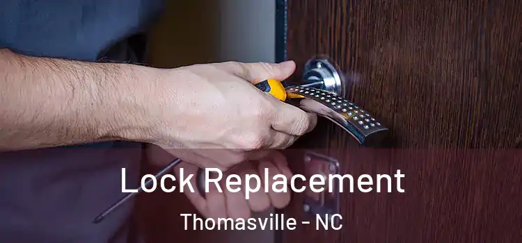  Lock Replacement Thomasville - NC