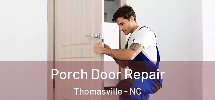  Porch Door Repair Thomasville - NC