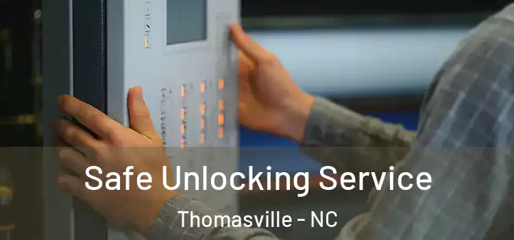 Safe Unlocking Service Thomasville - NC