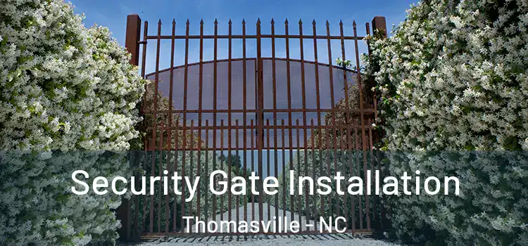 Security Gate Installation Thomasville - NC